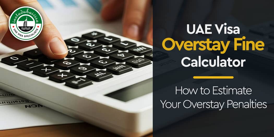 UAE Visa Overstay Fine Calculator: How to Estimate Your Overstay Penalties